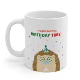 It's Quarantine Birthday Time Mug